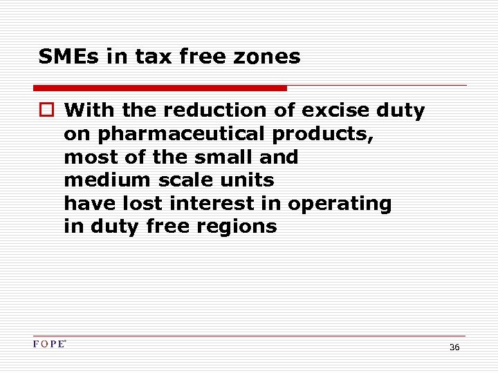 SMEs in tax free zones o With the reduction of excise duty on pharmaceutical