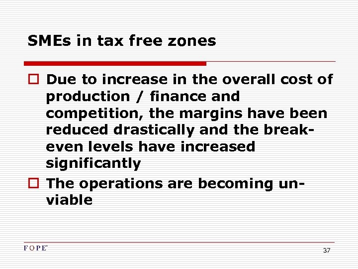SMEs in tax free zones o Due to increase in the overall cost of