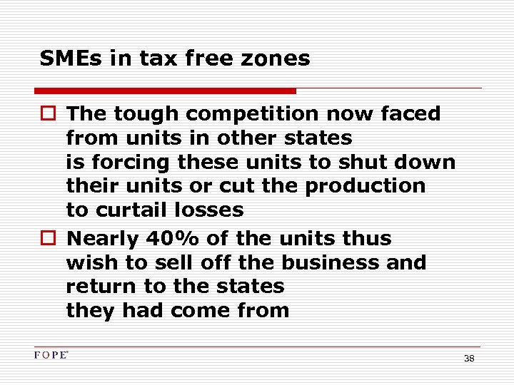SMEs in tax free zones o The tough competition now faced from units in