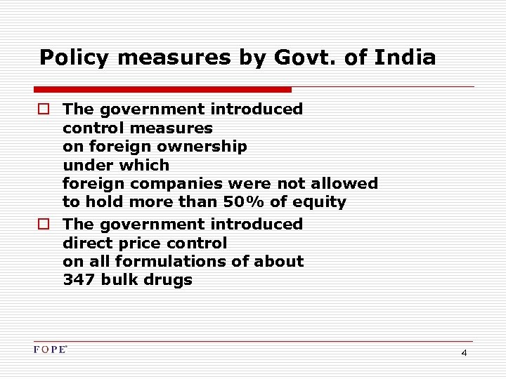 Policy measures by Govt. of India o The government introduced control measures on foreign
