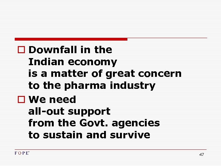 o Downfall in the Indian economy is a matter of great concern to the