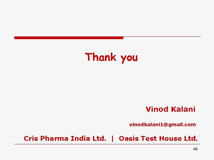 Thank you Vinod Kalani vinodkalani 1@gmail. com Cris Pharma India Ltd. | Oasis Test