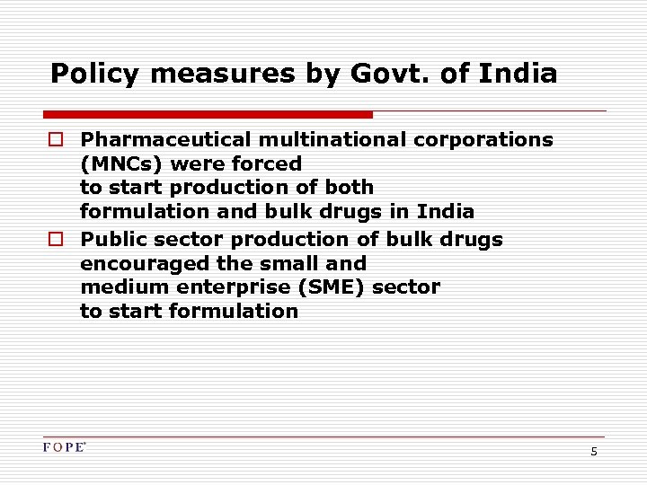 Policy measures by Govt. of India o Pharmaceutical multinational corporations (MNCs) were forced to