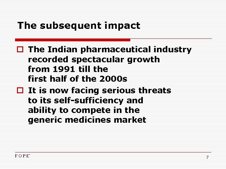 The subsequent impact o The Indian pharmaceutical industry recorded spectacular growth from 1991 till