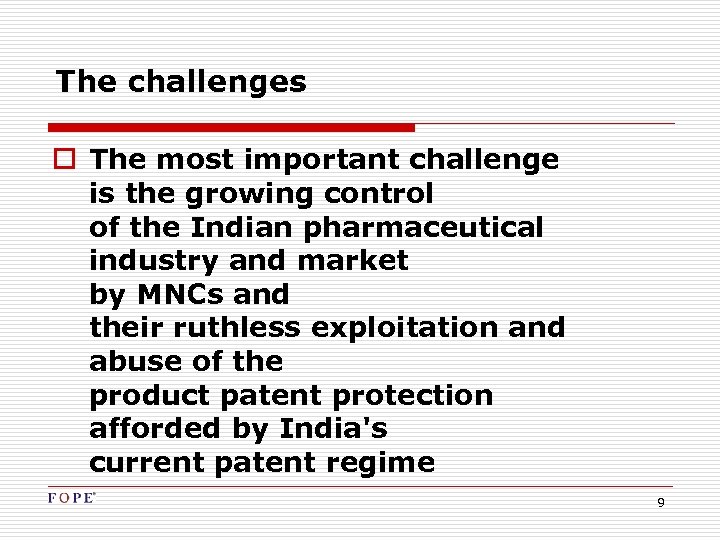 The challenges o The most important challenge is the growing control of the Indian