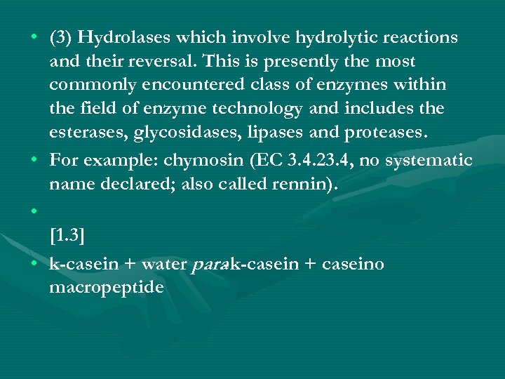  • (3) Hydrolases which involve hydrolytic reactions and their reversal. This is presently