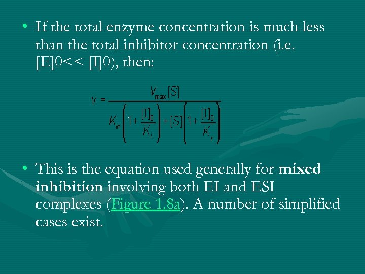  • If the total enzyme concentration is much less than the total inhibitor