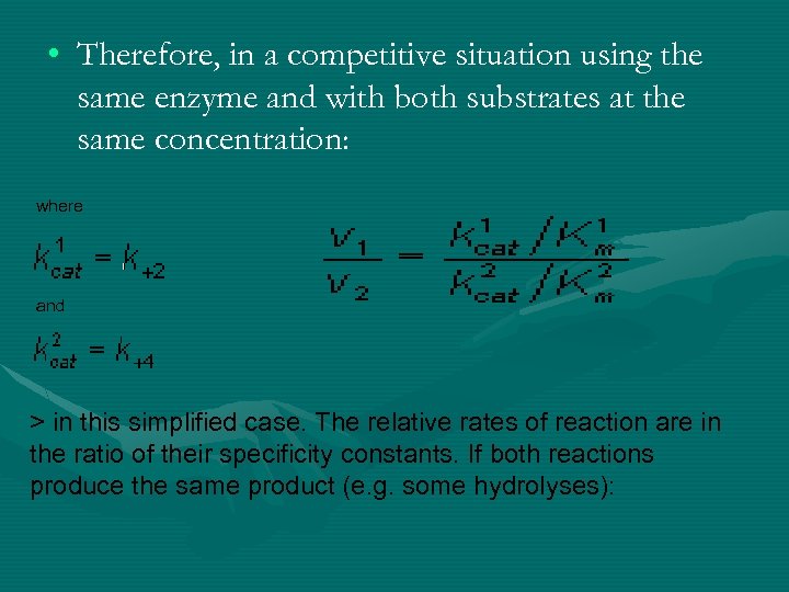  • Therefore, in a competitive situation using the same enzyme and with both