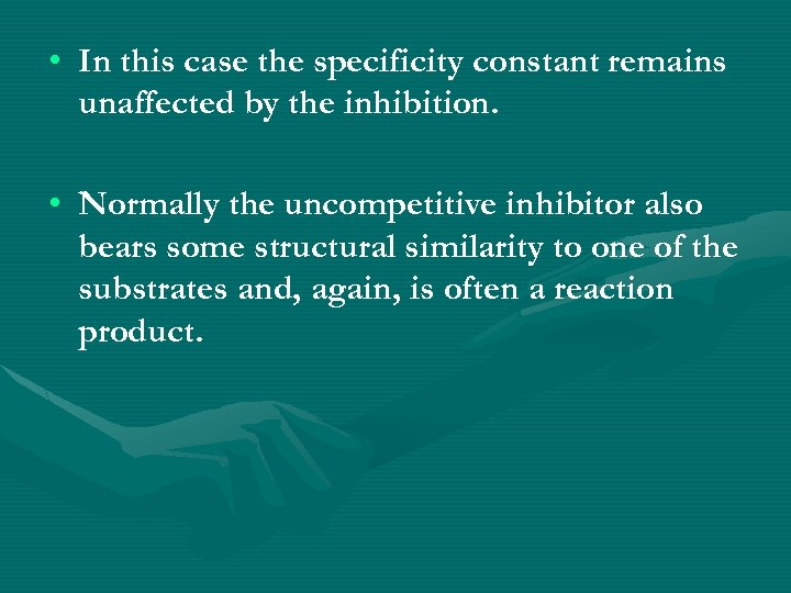  • In this case the specificity constant remains unaffected by the inhibition. •
