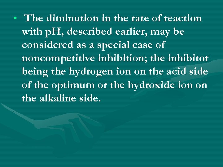 • The diminution in the rate of reaction with p. H, described earlier,