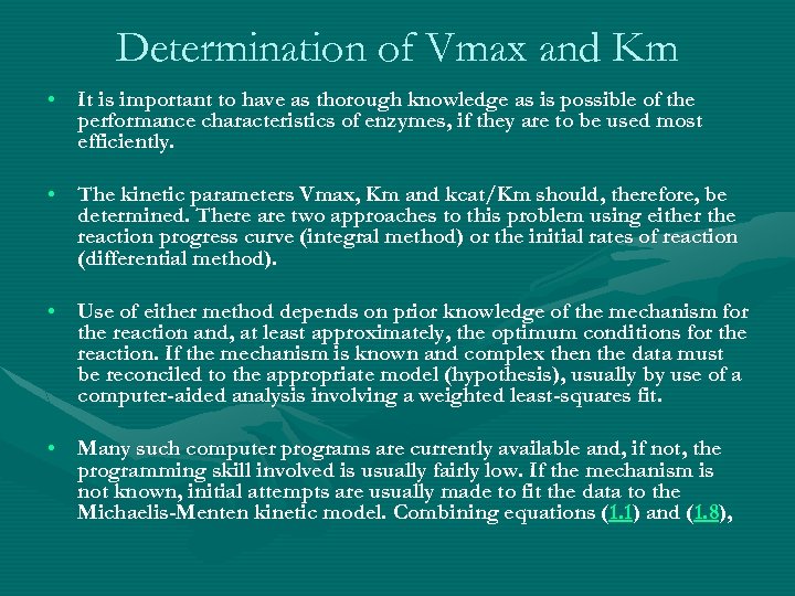 Determination of Vmax and Km • It is important to have as thorough knowledge