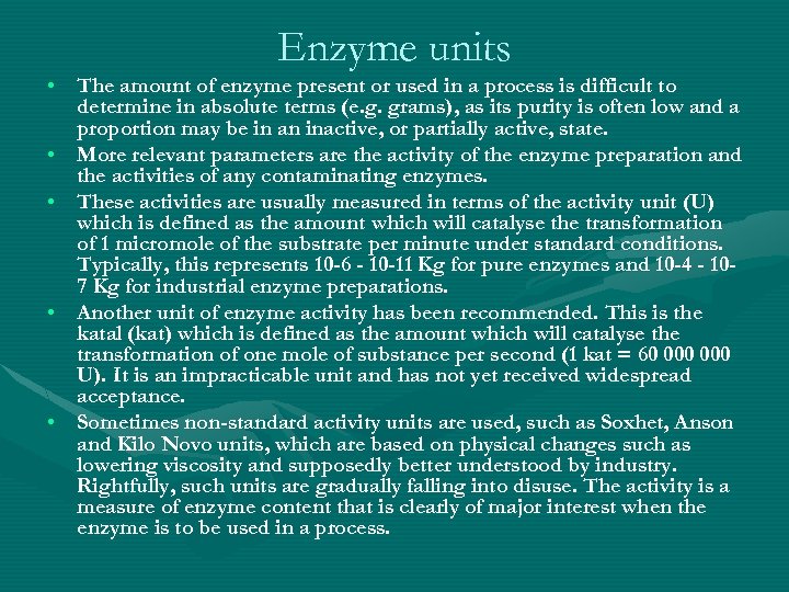 Enzyme units • The amount of enzyme present or used in a process is