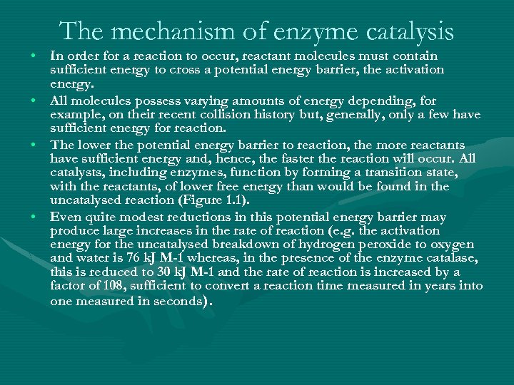The mechanism of enzyme catalysis • In order for a reaction to occur, reactant