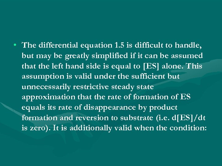  • The differential equation 1. 5 is difficult to handle, but may be
