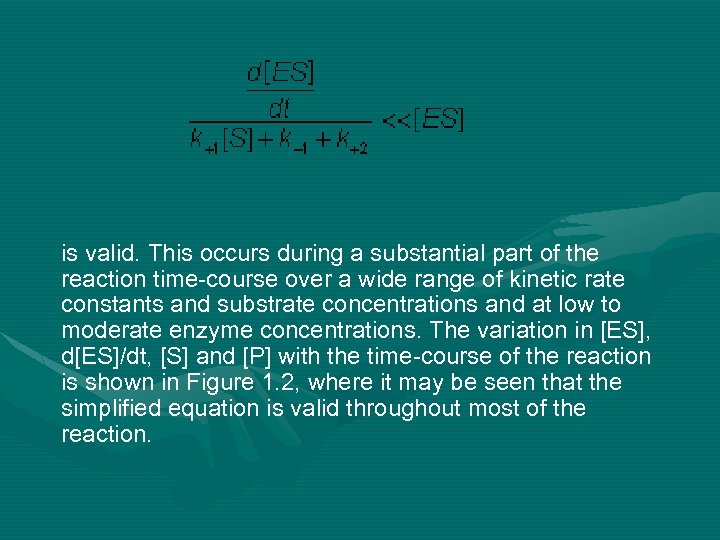 is valid. This occurs during a substantial part of the reaction time-course over a