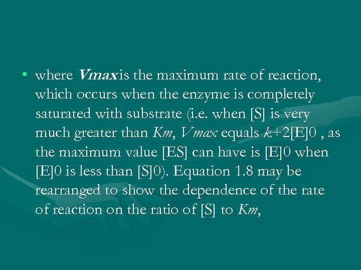 • where Vmax is the maximum rate of reaction, which occurs when the