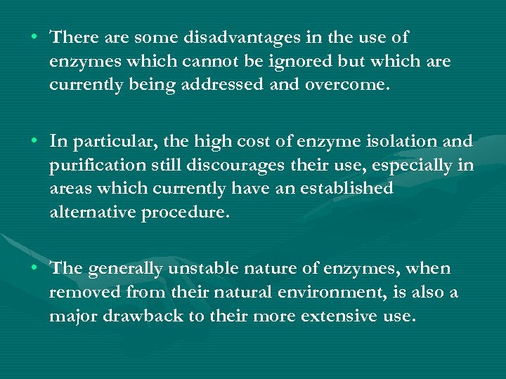  • There are some disadvantages in the use of enzymes which cannot be