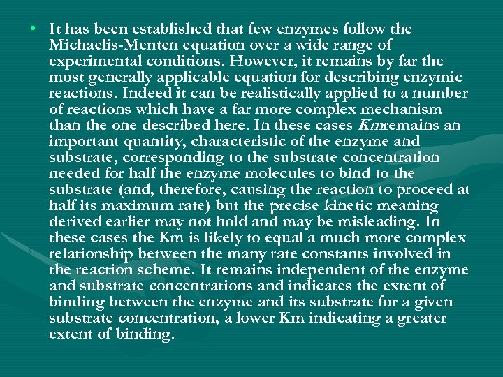  • It has been established that few enzymes follow the Michaelis-Menten equation over