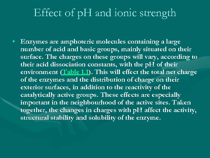 Effect of p. H and ionic strength • Enzymes are amphoteric molecules containing a