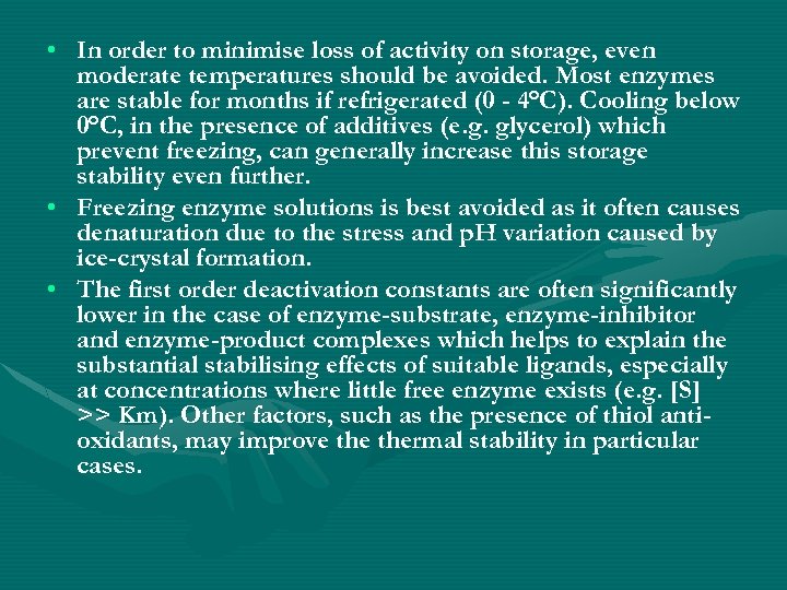  • In order to minimise loss of activity on storage, even moderate temperatures