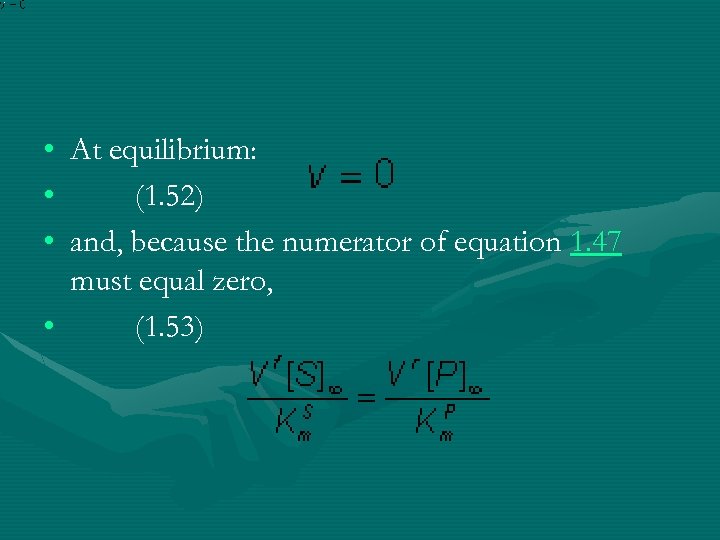  • • • At equilibrium: (1. 52) and, because the numerator of equation