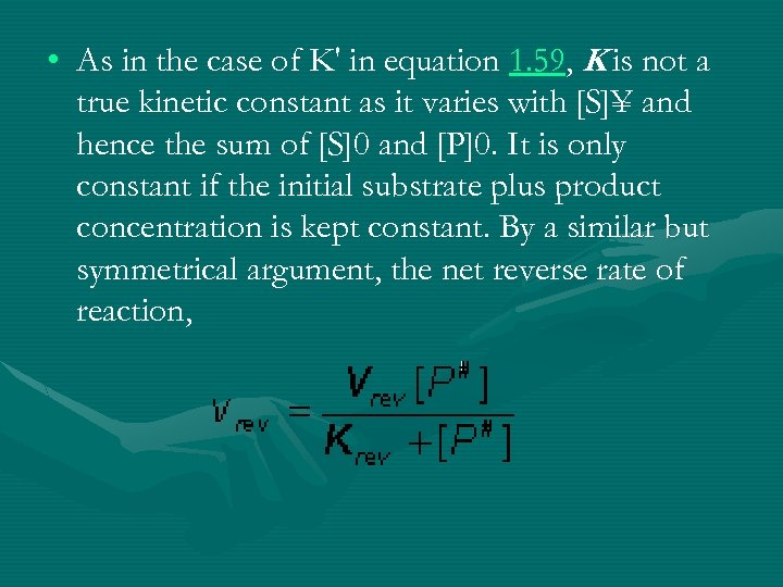  • As in the case of K' in equation 1. 59, K is