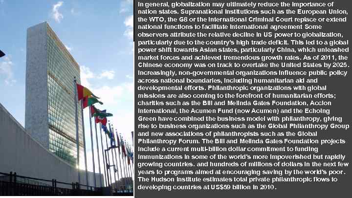 In general, globalization may ultimately reduce the importance of nation states. Supranational institutions such