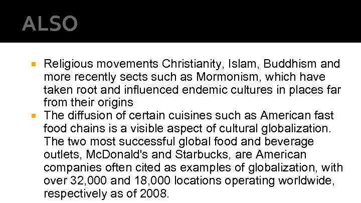 ALSO Religious movements Christianity, Islam, Buddhism and more recently sects such as Mormonism, which