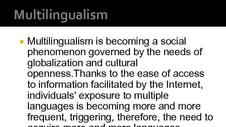 Multilingualism is becoming a social phenomenon governed by the needs of globalization and cultural