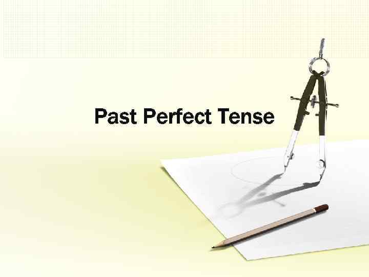 Past Perfect Tense 