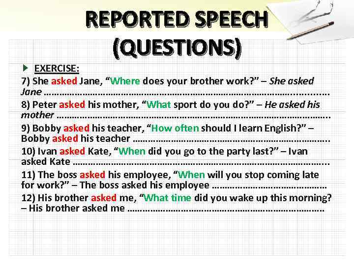 REPORTED SPEECH (QUESTIONS) EXERCISE: 7) She asked Jane, “Where does your brother work? ”