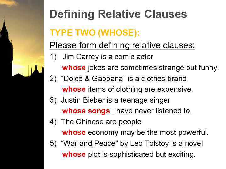 Defining Relative Clauses TYPE TWO (WHOSE): Please form defining relative clauses: 1) Jim Carrey