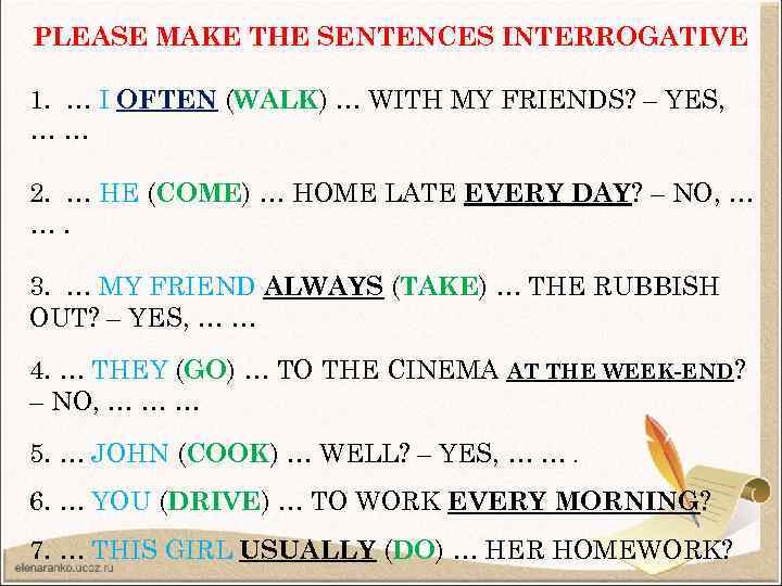 PLEASE MAKE THE SENTENCES INTERROGATIVE 1. … I OFTEN (WALK) … WITH MY FRIENDS?