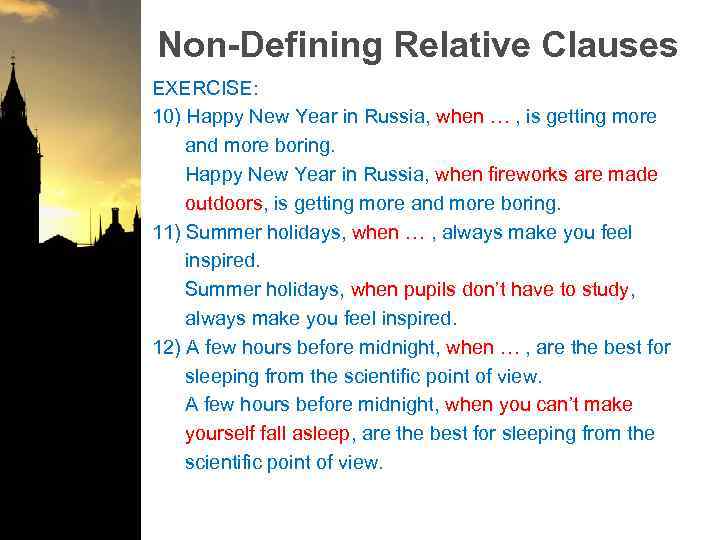 Non-Defining Relative Clauses EXERCISE: 10) Happy New Year in Russia, when … , is