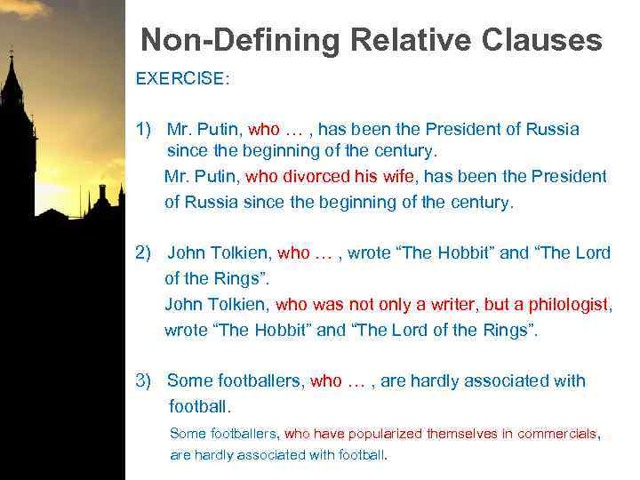 Non-Defining Relative Clauses EXERCISE: 1) Mr. Putin, who … , has been the President