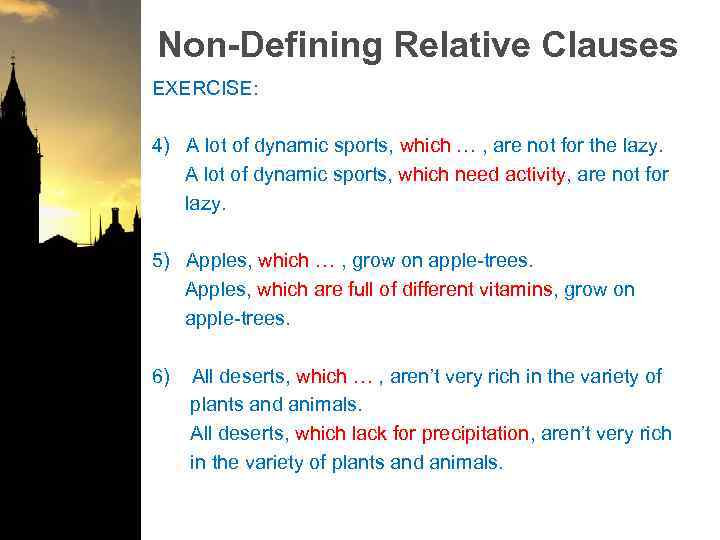 Non-Defining Relative Clauses EXERCISE: 4) A lot of dynamic sports, which … , are