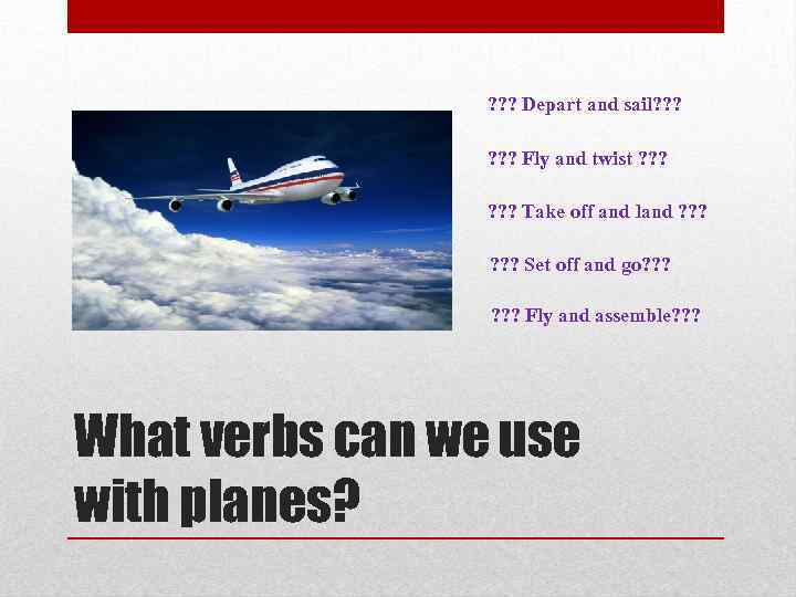 ? ? ? Depart and sail? ? ? Fly and twist ? ? ?