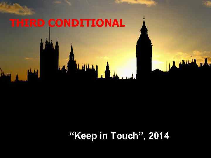 THIRD CONDITIONAL “Keep in Touch”, 2014 