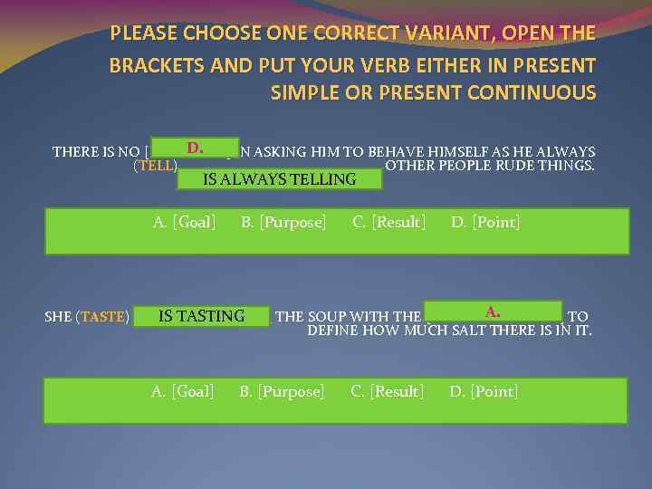 PLEASE CHOOSE ONE CORRECT VARIANT, OPEN THE BRACKETS AND PUT YOUR VERB EITHER IN