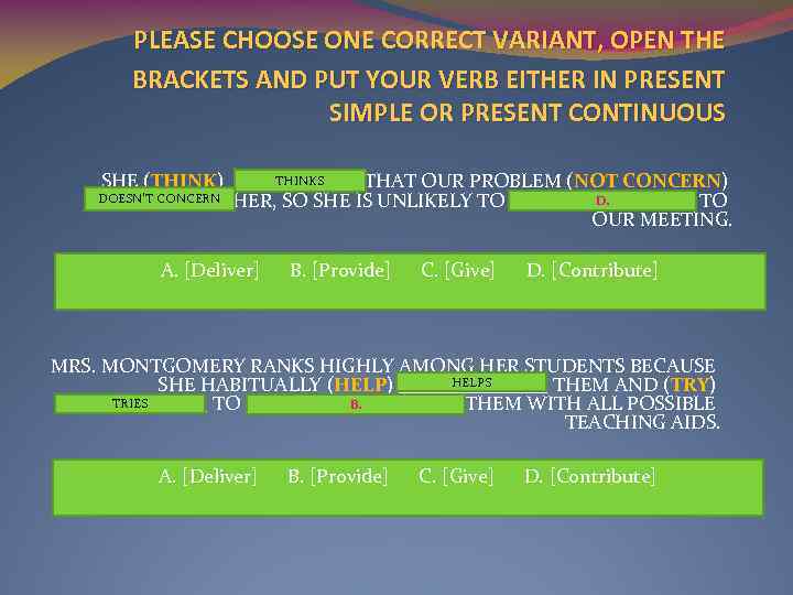 PLEASE CHOOSE ONE CORRECT VARIANT, OPEN THE BRACKETS AND PUT YOUR VERB EITHER IN