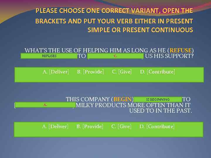 PLEASE CHOOSE ONE CORRECT VARIANT, OPEN THE BRACKETS AND PUT YOUR VERB EITHER IN
