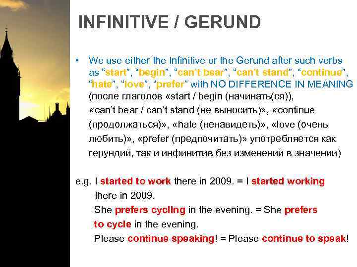 INFINITIVE / GERUND • We use either the Infinitive or the Gerund after such