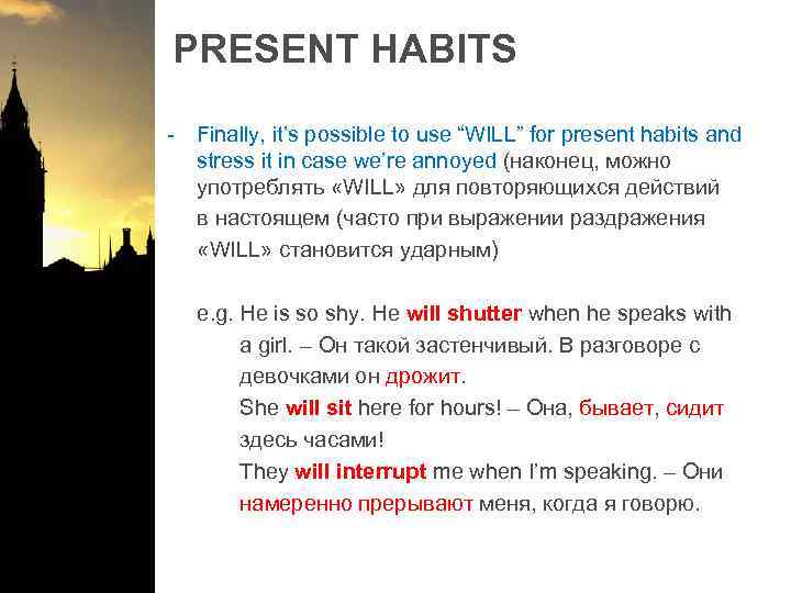 PRESENT HABITS - Finally, it’s possible to use “WILL” for present habits and stress