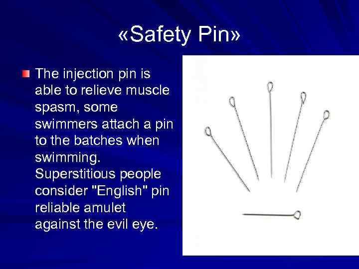  «Safety Pin» The injection pin is able to relieve muscle spasm, some swimmers