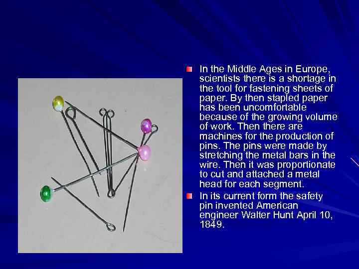 In the Middle Ages in Europe, scientists there is a shortage in the tool