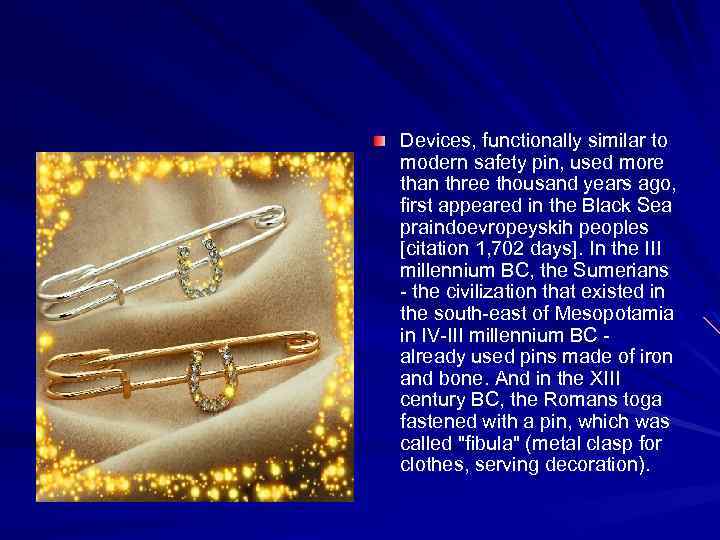 Devices, functionally similar to modern safety pin, used more than three thousand years ago,