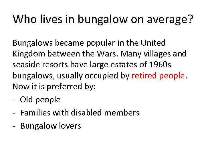 Who lives in bungalow on average? Bungalows became popular in the United Kingdom between