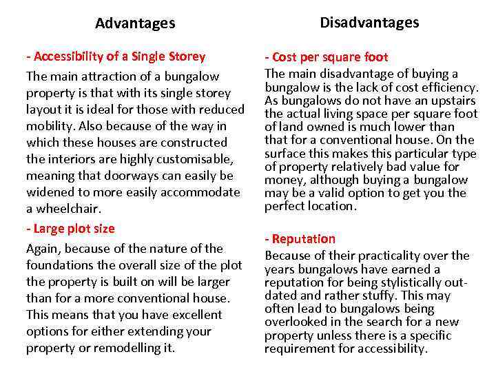 Advantages Disadvantages - Accessibility of a Single Storey The main attraction of a bungalow