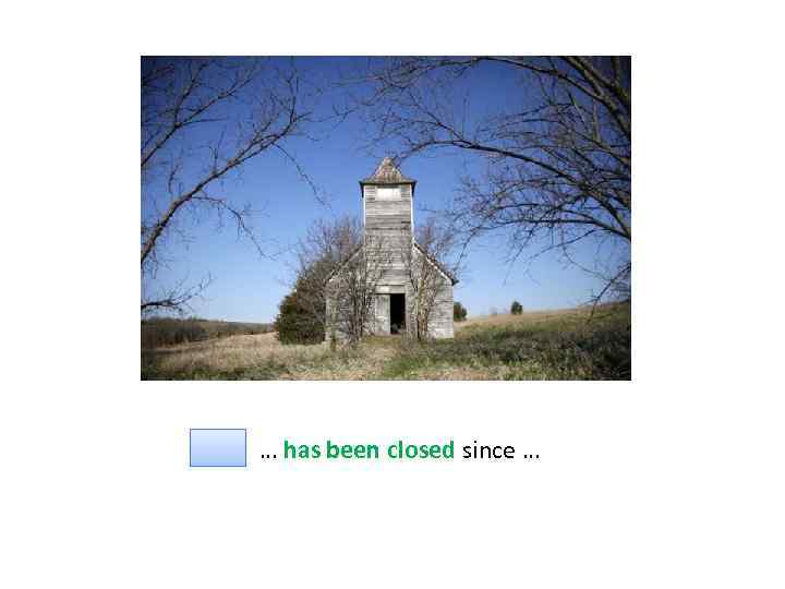 … has been closed since … 