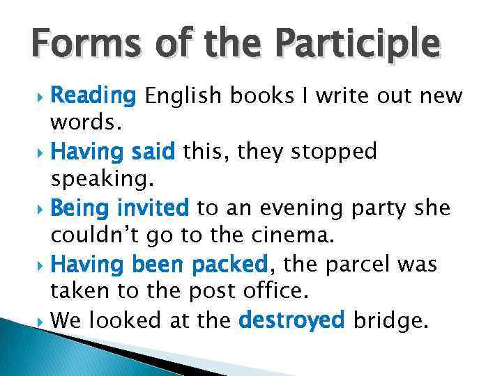 Forms of the Participle Reading English books I write out new words. Having said